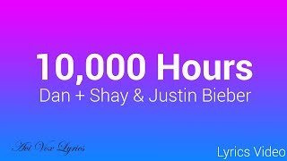 10000 Hours Lyrics  Justin Bieber amp Dan  Shay [upl. by Yeleek88]