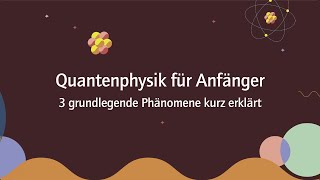 Quantenphysik für Anfänger – drei grundlegende Phänomene kurz erklärt [upl. by Yanad517]