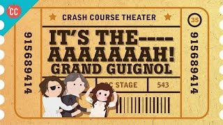 The Horrors of the Grand Guignol Crash Course Theater 35 [upl. by Adnalahs227]