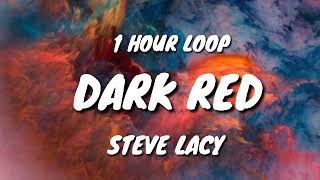 Steve Lacy  Dark Red 1 HOUR LOOP [upl. by Eluk]