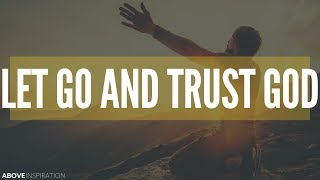 LET GO amp TRUST GOD  Overcoming Worry  Inspirational amp Motivational Video [upl. by Naloj624]