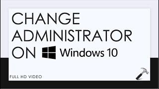 Change Administrator On Windows 10 [upl. by Applegate235]