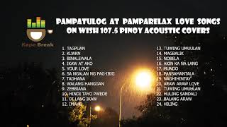 Pampatulog Pamparelax Love Songs Wish 1075 Original Pinoy Music OPM Acoustic Cover Compilation 2020 [upl. by Adelpho538]