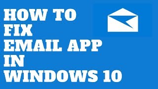 How to FIX Email APP in Windows 10 [upl. by Eanod]