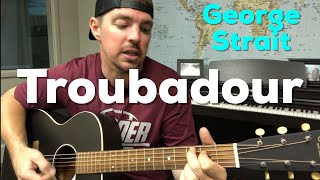 Troubadour  George Strait  Beginner Guitar Lesson [upl. by Cogan896]