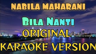 Nabila  Bila Nanti Karaoke [upl. by Arev]