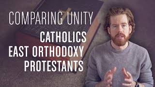 Comparing Catholic Eastern Orthodox amp Protestant Unity [upl. by Simonetta]