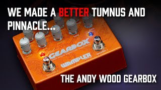 We made a better Tumnus and Pinnacle The Andy Wood Gearbox OverdriveDistortion [upl. by Suedaht]