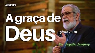 A graça de Deus  Efésios 2110  Rev Augustus Nicodemus [upl. by Notsruht]