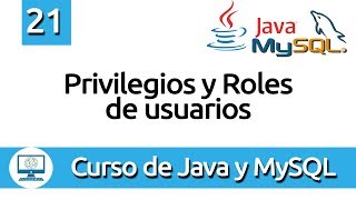 21 Privilegios y Roles de Usuarios en Java y MySQL [upl. by Alyacim961]