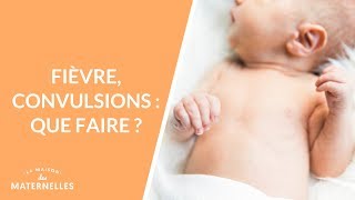 Fièvre convulsions  que faire   La Maison des maternelles LMDM [upl. by Grider]