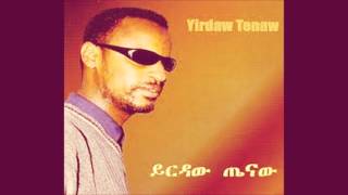 Yirdaw Tenaw  áŤá‰¤áŠ• á‹¨áťá‰µáŚá‹Ąá‹Ť  Liben Yemtgezxiw [upl. by Deppy]