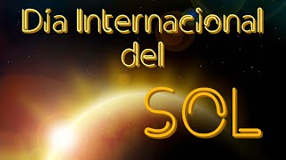 Día Internacional del SOL 🌞 [upl. by Noivaz]