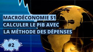 Calculer le PIB avec la méthode des dépenses  macroéconomie S1 [upl. by Arhez]