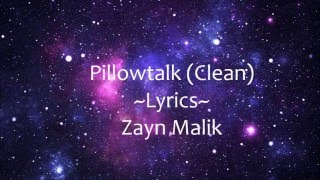 Pillowtalk Lyrics Clean  Zayn Malik [upl. by Evetta]