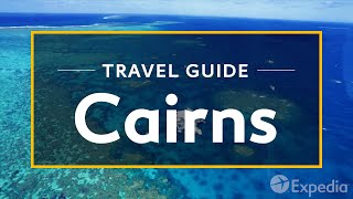 Cairns Vacation Travel Guide  Expedia [upl. by Oiratnom552]