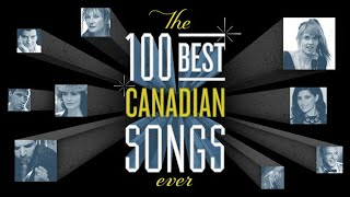 The 100 Best Canadian Songs Ever [upl. by Aihsaei863]