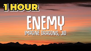 1 HOUR Imagine Dragons JID  Enemy Lyrics [upl. by Einaled]