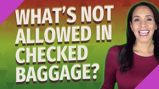 Whats not allowed in checked baggage [upl. by Ladnor]