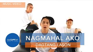 Dagtang Lason  Nagmahal Ako Official Music Video [upl. by Eirrehc909]