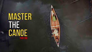 MASTER the CANOE  Learn About Canoes and Canoeing [upl. by Ennaillij]