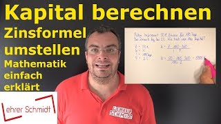 Kapital berechnen  Zinsformel umstellen  Zinsrechnung  Lehrerschmidt [upl. by Peadar]