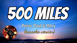 500 MILES  PETER PAUL amp MARY karaoke version [upl. by Jamil335]