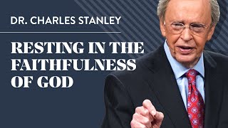 Resting in the Faithfulness of God – Dr Charles Stanley [upl. by Areis]