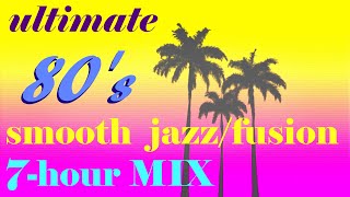 Ultimate 80s Smooth JazzFusion MIX [upl. by Eimareg]