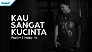 Kau Sangat Ku Cinta  Franky Sihombing Official lyric Video [upl. by Adaminah264]