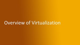 12  Overview of Virtualization [upl. by Yrrehc]