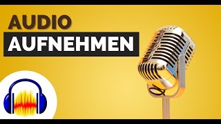 Audio aufnehmen Tutorial  Einfach Stimme professionell aufzeichnen [upl. by Fredella68]