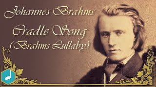 Johannes Brahms  Cradle Song Brahms Lullaby [upl. by Thatcher870]