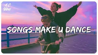 Playlist of songs thatll make you dance  Feeling good playlist [upl. by Parker]