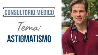 Astigmatismo Definición Causas y Síntomas ➤ Consultorio Médico [upl. by Aerehs]