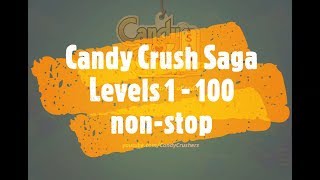 Candy Crush Saga Levels 1  100 in One Attempt [upl. by Nylknarf]