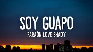 Soy guapo  Faraón Love Shady Letra [upl. by Peggie]