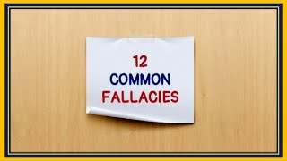 12 COMMON LOGICAL FALLACIES [upl. by Entroc]