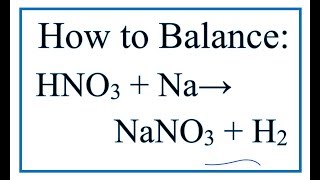 How to Balance HNO3  Na  NaNO3  H2 See note in description [upl. by Iline99]