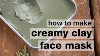 How to Make a DIY Creamy French Green Clay Face Mask [upl. by O'Connor]