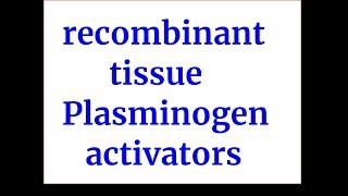 recombinant tissue plasminogen activators rtPA [upl. by Coralyn195]