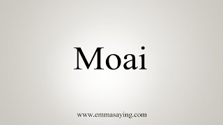 How To Say Moai [upl. by Reifnnej]