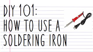 DIY101 HOW TO USE A SOLDERING IRON [upl. by Inami]