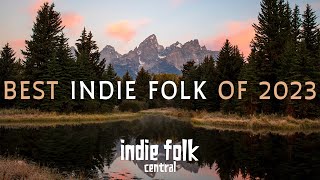 Best Indie Folk of 2023 [upl. by Legna93]