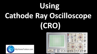 Using Cathode Ray Oscilloscope CRO  Electronics [upl. by Aihsema]