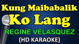 KUNG MAIBABALIK KO LANG  Regine Velasquez HD Karaoke [upl. by Hiett296]