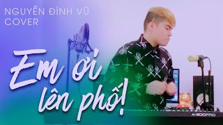 EM ƠI LÊN PHỐ  NGUYỄN ĐÌNH VŨ  MINH VƯƠNG M4U  LIVE LOOPING  COVER [upl. by Ayiak78]