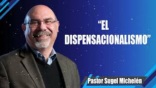 “EL DISPENSACIONALISMO” pastor Sugel Michelén Predicaciones estudios bíblicos [upl. by Erhart993]