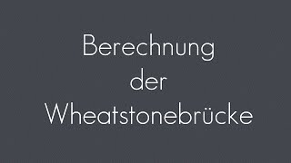 Berechnung der Wheatstonebrücke  Schaltungen [upl. by Rekab]