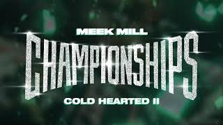 Meek Mill  Cold Hearted II Official Audio [upl. by Enitsed487]